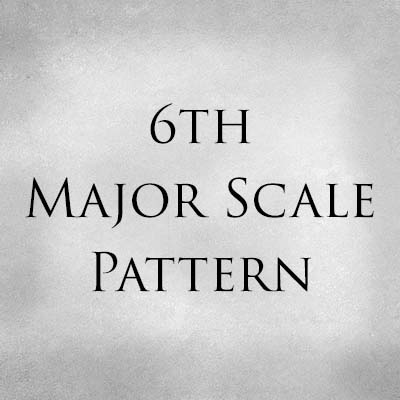 6th Major Scale Pattern