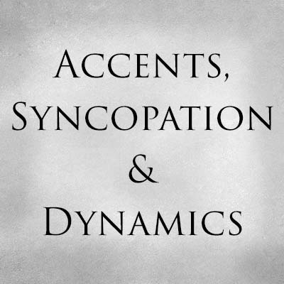 Accents Syncopation and Dynamics