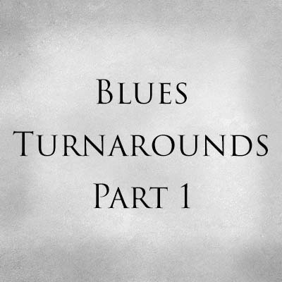 Blues Turnarounds Part 1