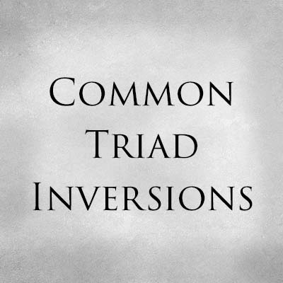 Common Triad Inversions