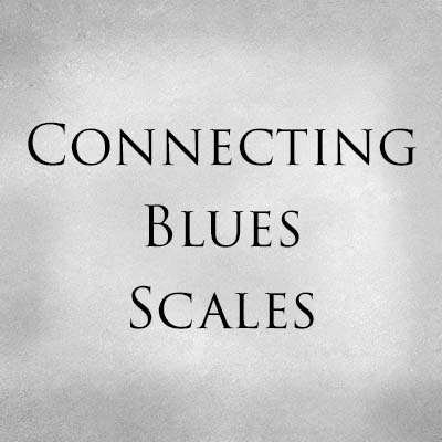 Connecting Blues Scales