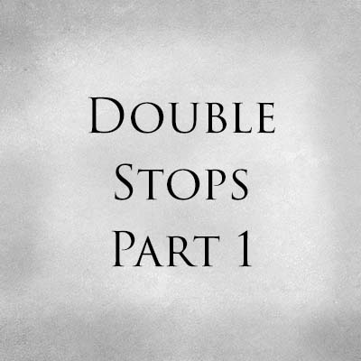 Double Stops Part 1