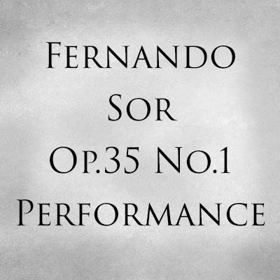 Fernando Sor Op.35 No.1 Performance