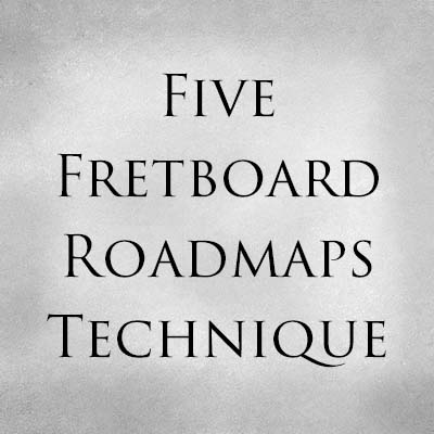 Five Fretboard Roadmaps Technique