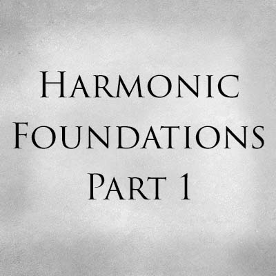 Harmonic Foundations Part 1