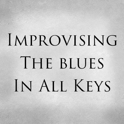 Improvising The Blues In All Keys