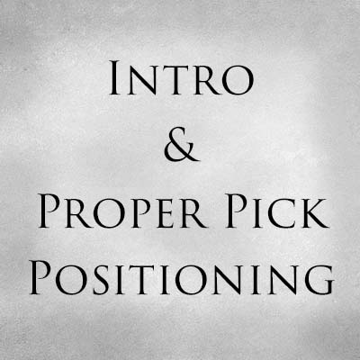 Intro and Proper Pick Positioning