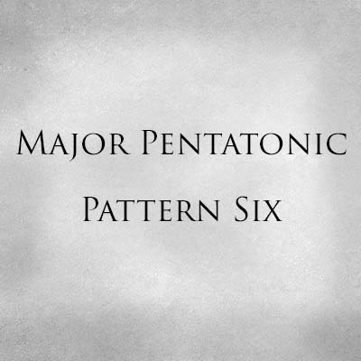 Major Pentatonic Pattern Six