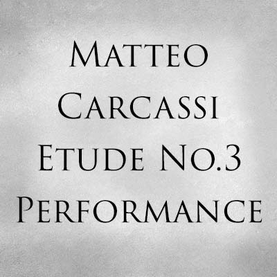Matteo Carcassi Etude No.3 Performance