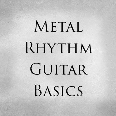 Metal Rhythm Guitar Basics