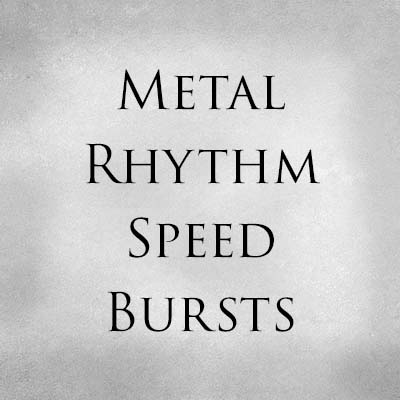 Metal Rhythm Speed Bursts