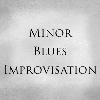 Minor Blues Improvisation