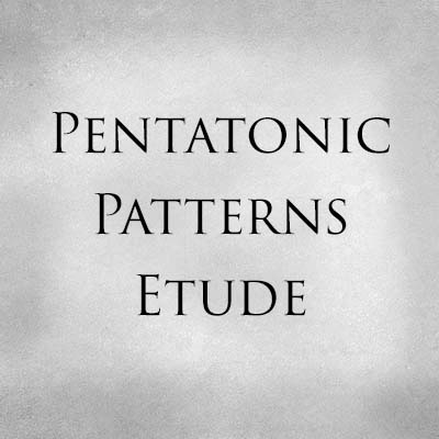 Pentatonic Patterns Etude