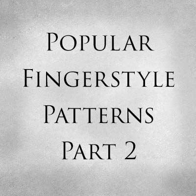 Popular Fingerstyle Patterns Part 2