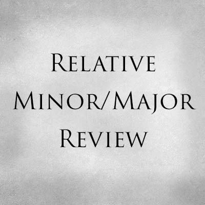 Relative Minor/Major Review