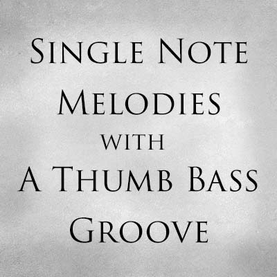 Single Note Melodies With a Thumb Bass Groove