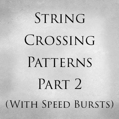 String Crossing Patterns Part 2 With Speed Bursts