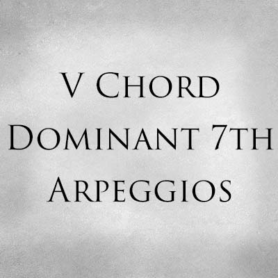 V Chord Dominant 7th Arpeggios