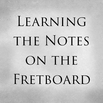 Learning the Notes on the Fretboard